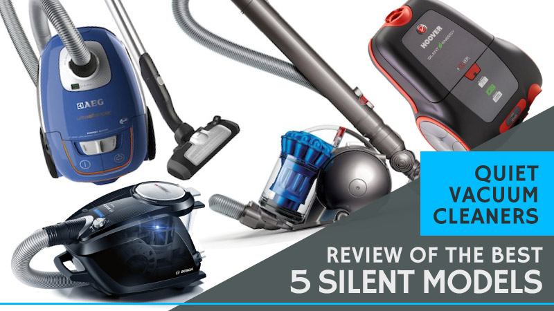 Quiet Vacuum Cleaners: Review of The Best 5 Silent Models 2016