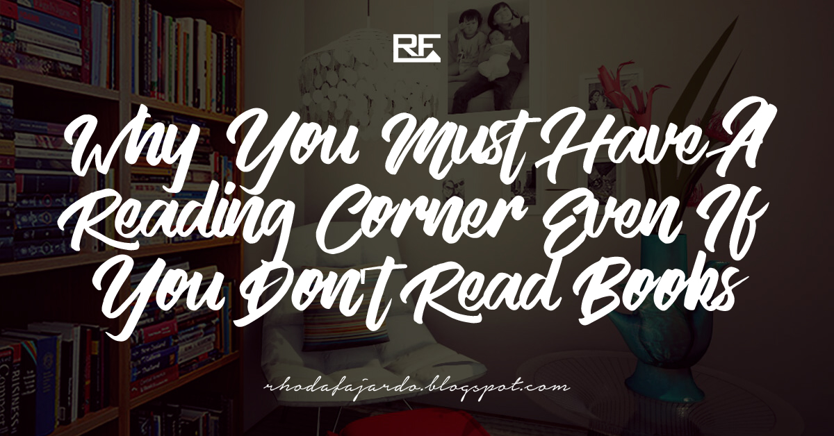 Why You Must Have a Reading Corner Even If You Don't Read Books