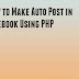 How to Make Auto Post in Facebook Using PHP