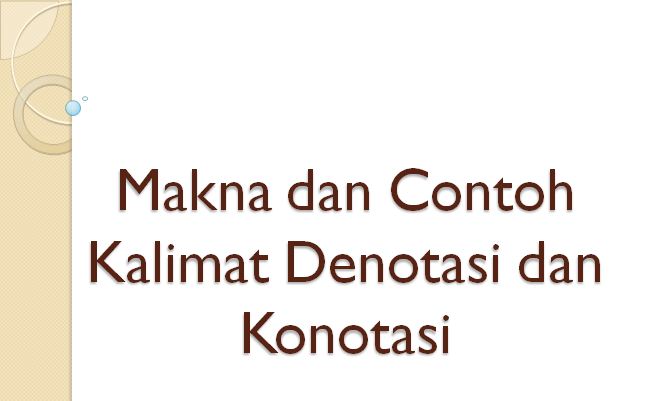 Contoh Kalimat Denotasi Dan Konotasi / Arti ungkapan kutu buku, contoh