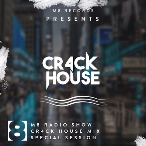 Cr4ck House - Special Session (M8 Radio Show Episode 004)