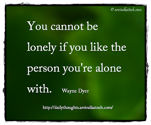 Daily Thought, Wayne Dyer, lonely, person,