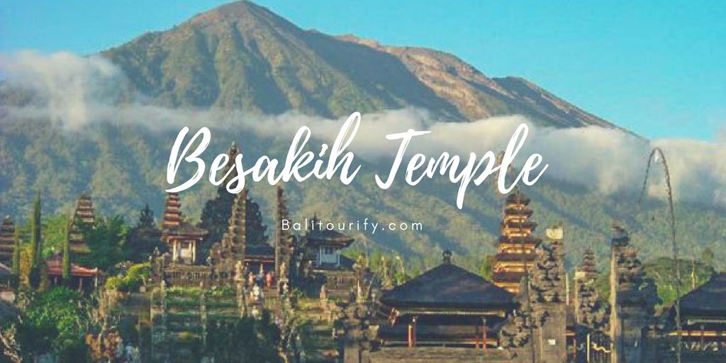 Bali One Day Tour Packages - Besakih Temple Tour - Balitourify Bali Full Day Tours Packages, Besakih Temple Tour, Bali Car Hire and Driver Service, Whole Day Bali Tours and Activities, Bali Full Day Trips Itinerary
