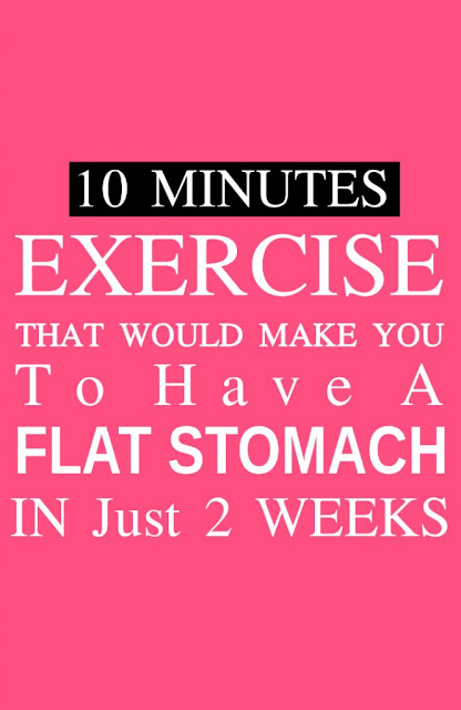 10 Minutes Exercise That Would Make You To Have A Flat Stomach In Just 2 Weeks