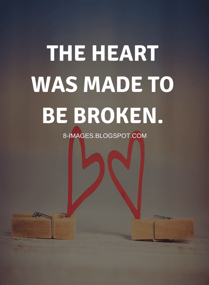 The heart was made to be broken | Quotes - Quotes