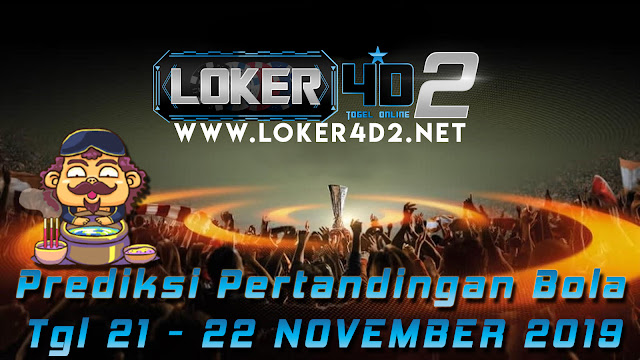 PREDIKSI PERTANDINGAN BOLA 21 – 22 NOVEMBER 2019