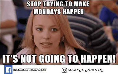 Monday happen It's not going