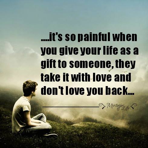 It's so painful when you give your life as a gift to someone | Quotes ...