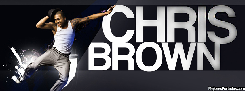 PORTADAS FACEBOOK, TIMELINE, BIOGRAFÍA...: Chris Brown - Mejores Portadas  Facebook