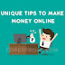 Unique Tips to Make Money Online