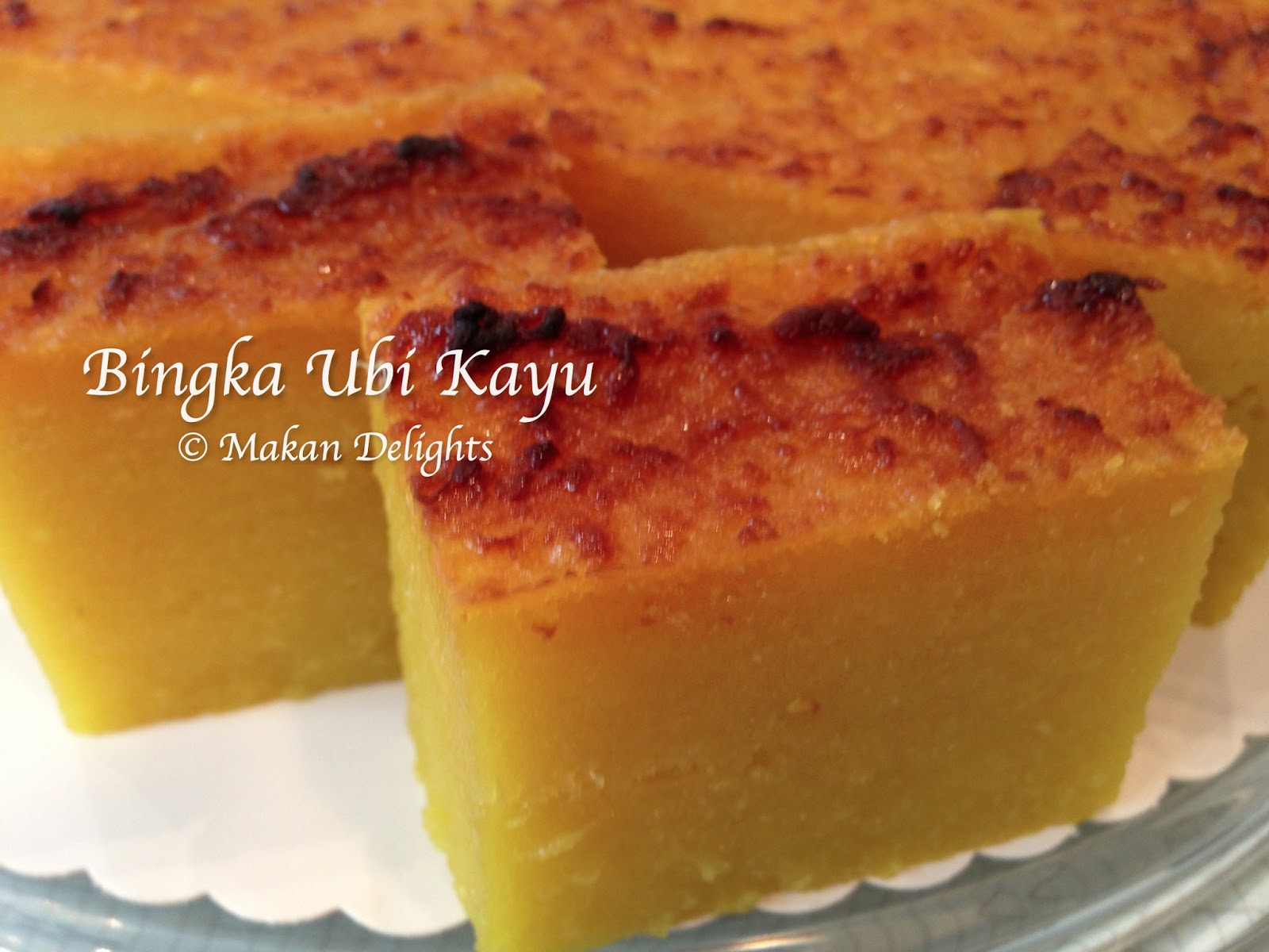 Makan Delights: Bingka Ubi Kayu (Tapioca Cake)