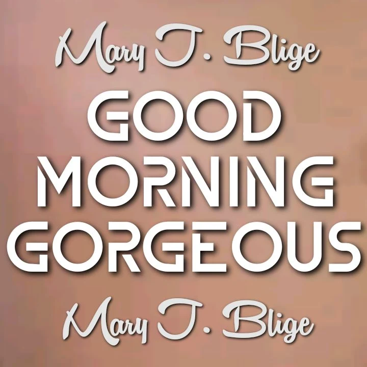 Mary J. Blige's Album: GOOD MORNING GORGEOUS - 13 Tracks: No Idea, Love Will Never, Here With Me, Rent Money, Amazing, On Top, Enough, Need Love.. Streaming - MP3 Download