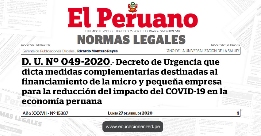 D. U. Nº 049-2020.- Decreto de Urgencia que dicta medidas complementarias destinadas al financiamiento de la micro y pequeña empresa para la reducción del impacto del COVID-19 en la economía peruana D. U. Nº 049-2020.- Decreto de Urgencia que dicta medidas complementarias destinadas al financiamiento de la micro y pequeña empresa para la reducción del impacto del COVID-19 en la economía peruana