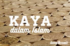 Kaya dalam Islam Menjadi kaya menurut islam