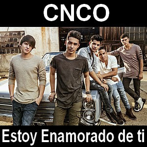 CNCO – Estoy Enamorado de ti