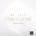 [AUDIO] Mr2Kay - Pray For Me