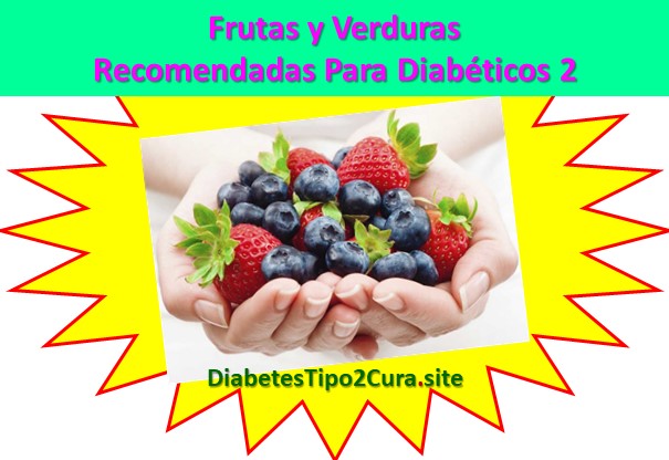 Frutas y Verduras Recomendadas para Diabéticos 2: Que Frutas y Verduras Recomendadas para Diabéticos 2: Que