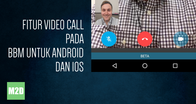 Cara Video Call di BBM untuk Android dan iOS BBM Video
