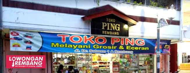 Toko Sembako Ping Rembang Tambah Karyawan Karyawati Dan Tidak Perlu Lamaran Kerja Cukup Datang Langsung Kelokasi Lowongan Rembang