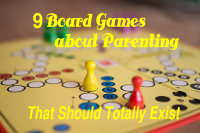9 Board Games about Parenting That Should Totally Exist -- Forget the games you already have in your house. If we were being honest, we'd take a look in your living room closet and find each of these hilarious games about parenting - if they existed. {posted @ Unremarkable Files}