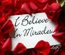 BELIEVE IN YOUR MIRACLE TODAY