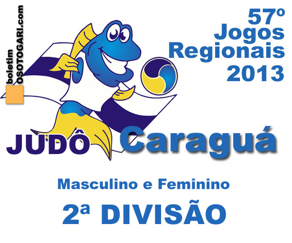 Judô - Boletim OSOTOGARI. Aqui tem notícias do judô: Jogos Regionais  Caraguatatuba 2013: Resultados do Judô 2ª Divisão disponíveis