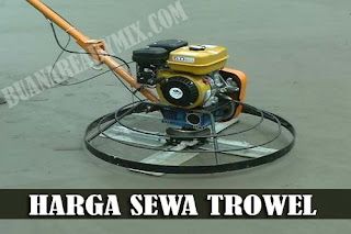 Kegunaan dan Harga Sewa Trowel Beton
