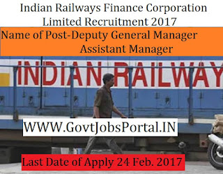 Indian Railway Finance Corporation Recruitment 2017-Deputy General Manager & Assistant Manager Officer Indian Railway Finance Corporation Recruitment 2017-Deputy General Manager & Assistant Manager Officer