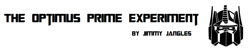 Jimmy Jangles presents:  The Optimus Prime Experiment