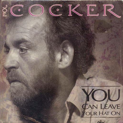Joe cocker you can leave your. Joe Cocker. Joe Cocker you can leave your hat on. Joe Cocker Cocker 1986. Joe Cocker you can leave.