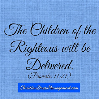 The children of the righteous will be delivered. (Proverbs 11:21)