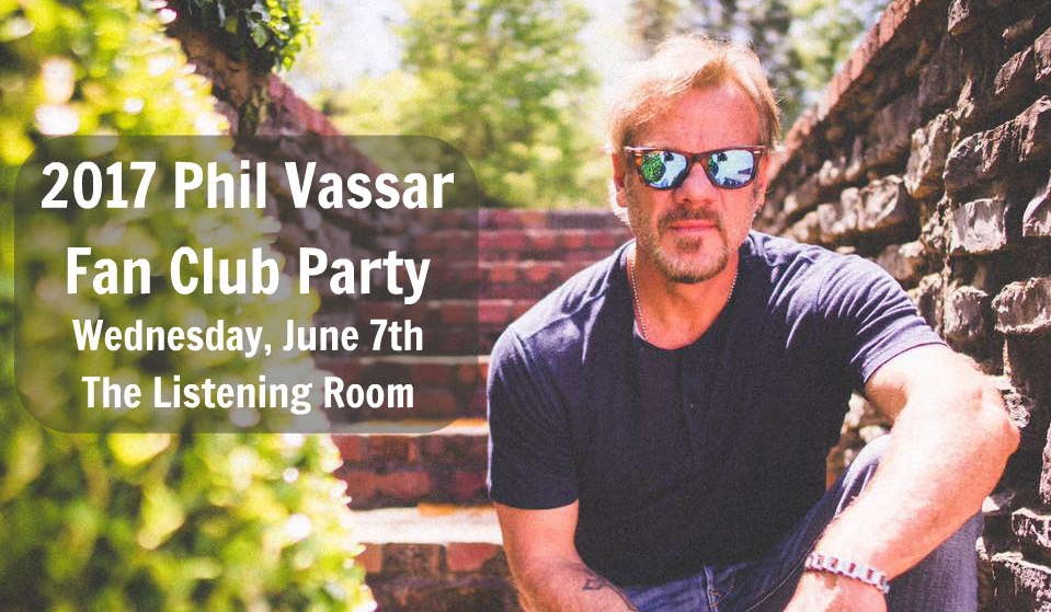 2017 Phil Vassar Fan Club Party On Sale Tuesday 2/21! CMA Fest