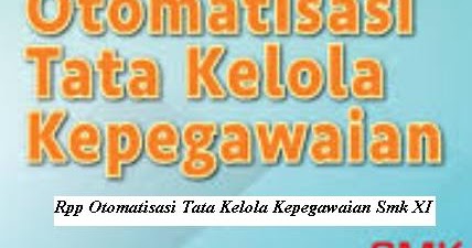 Download Rpp Mata Pelajaran Otomatisasi Tata Kelola Kepegawaian Smk Kelas Xi Xii Jurusan Perkantoran Atau Otkp K13 Revisi 2017 2018 Rpp 1 Lembar Download Rpp Smk Kurikulum 2013 Revisi 2017 2018 2019 2020 2021 1 Lembar Daring