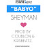 MUSIC: SHEYMAN - BABY O