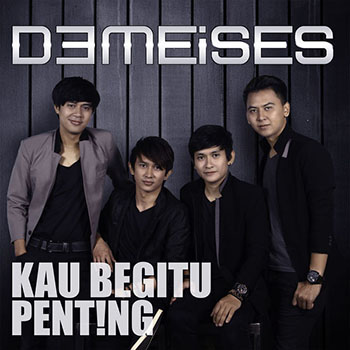 Demeises - Kau Begitu Penting