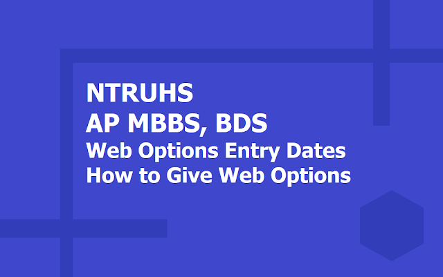 AP MBBS, BDS Web Options Entry Dates, How to give Web Options at apmedadm.apntruhs.in (NTRUHS) AP MBBS, BDS Web Options Entry Dates, How to give Web Options at apmedadm.apntruhs.in (NTRUHS)