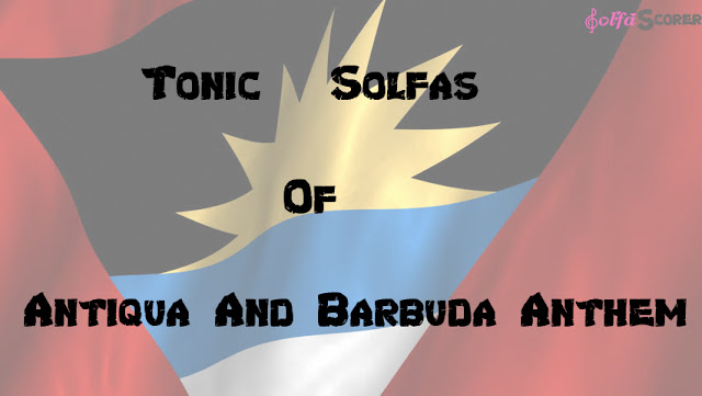 Antiqua And Barbuda Anthem Solfas Note. Antiqua And Barbuda Anthem Solfas Note.
