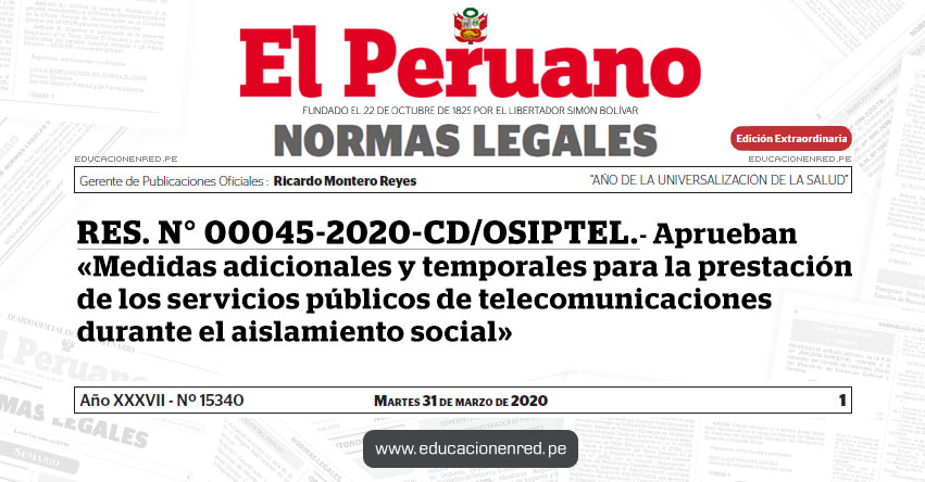 RES. N° 00045-2020-CD/OSIPTEL.- Aprueban «Medidas adicionales y temporales para la prestación de los servicios públicos de telecomunicaciones durante el aislamiento social» RES. N° 00045-2020-CD/OSIPTEL.- Aprueban «Medidas adicionales y temporales para la prestación de los servicios públicos de telecomunicaciones durante el aislamiento social»