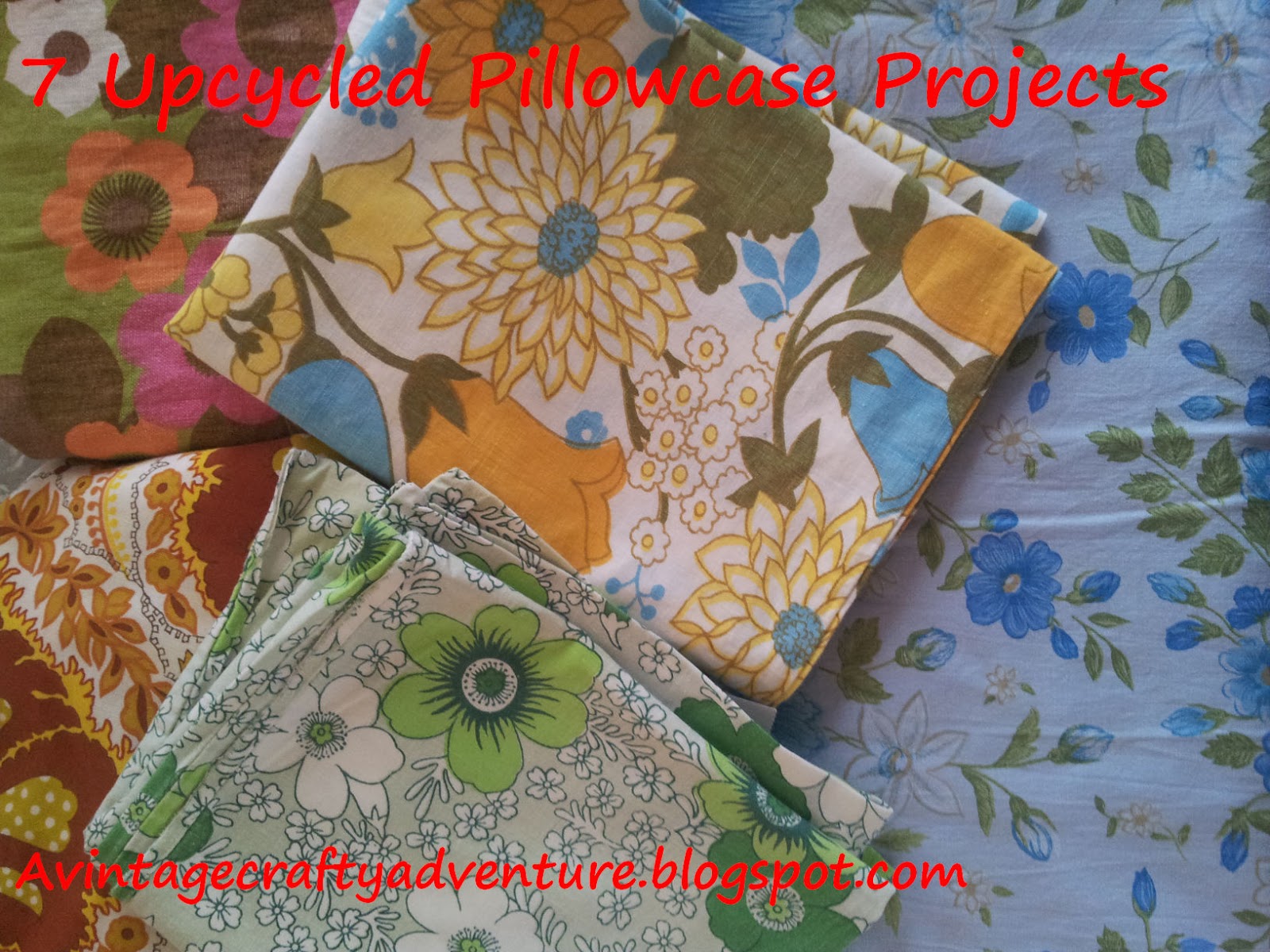 A Vintage Crafty Adventure 7 Easy Upcycled Pillowcase Projects