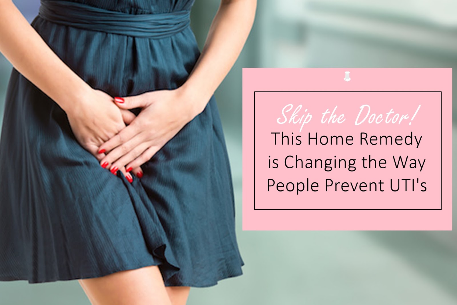 Skip The Doctor! This Home Remedy Is Changing the Way People Prevent UTI's