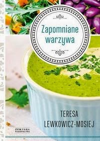 Zapomniane warzywa - Teresa Lewkowicz-Mosiej 