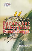 AJIBAYUSTORE  Judul Buku : Membuat Sendiri Perangkat Elektronika Rumah Tangga Pengarang : Efvy Zamidra Zam Penerbit : Gava Media