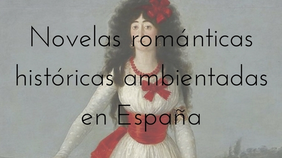 Novelas románticas históricas ambientadas en España