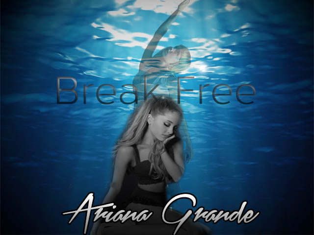 Break Free Ariana Grande