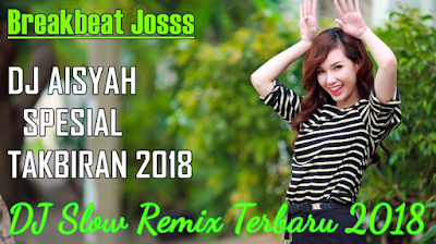 DJ AISYAH TERBARU SPESIAL TAKBIRAN SUPER BASS 2018