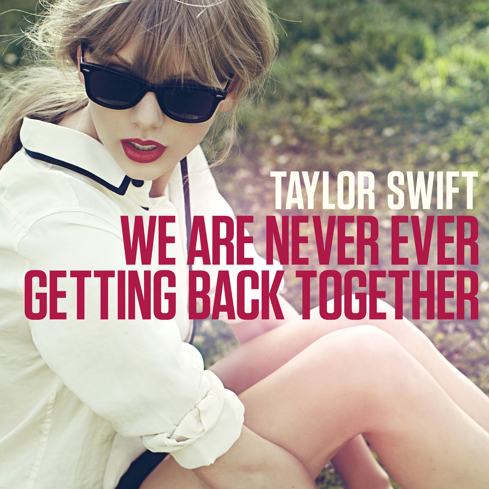 http://4.bp.blogspot.com/-ulNamz_7Ki0/UDa5ZKyP49I/AAAAAAAAB3M/QtE5EDgABBM/s1600/We+Are+Never+Ever+Getting+Back+Together+-+Taylor+Swift.jpg