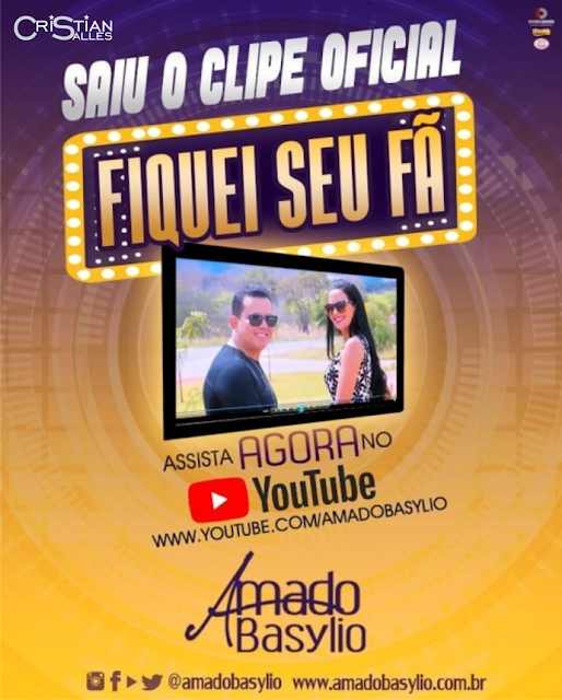 Amado Basylio lança clipe da música "Fiquei Seu Fã", confira! Clipe Fiquei Seu Fã - Amado Basylio
