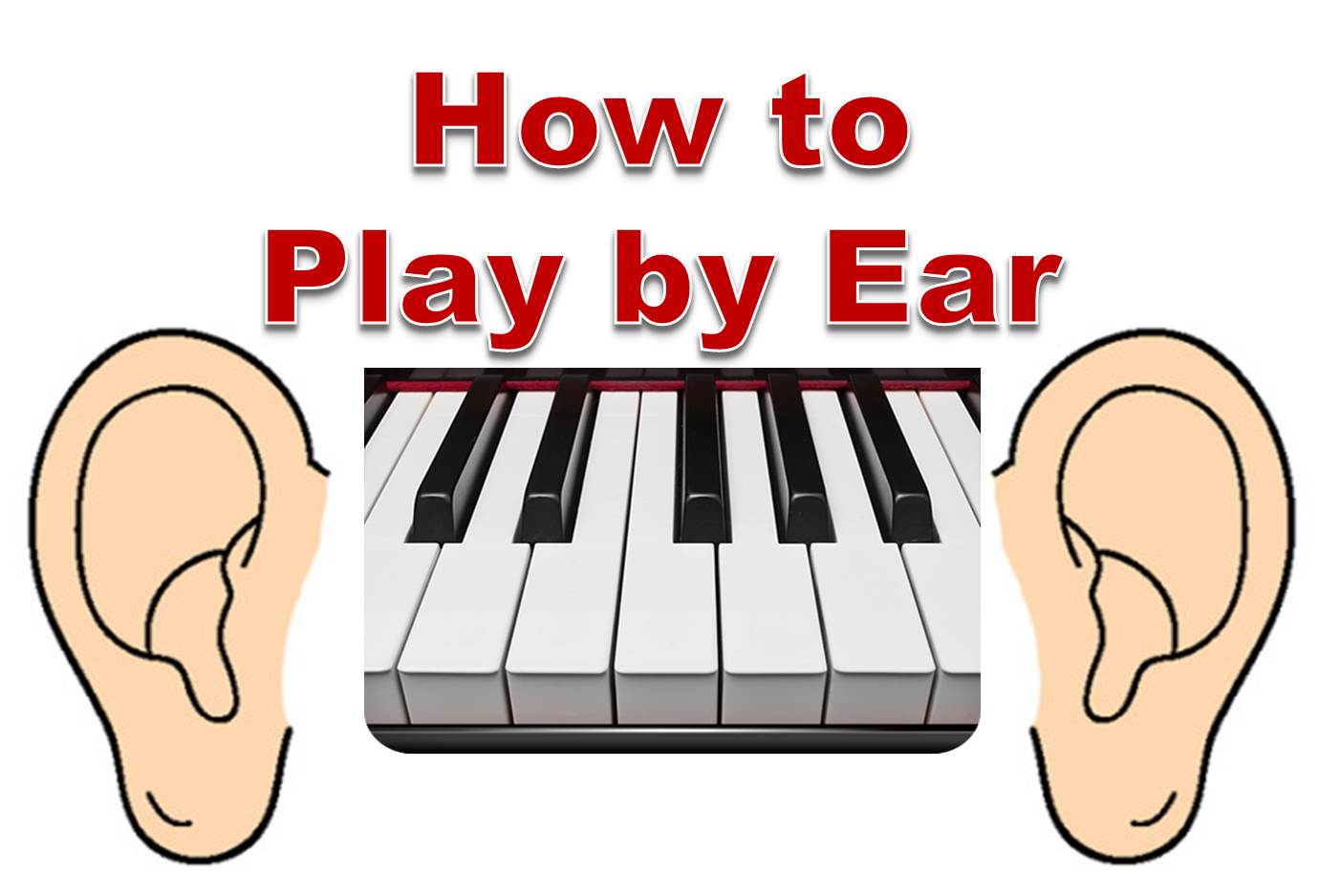 The Piano Man How to Play By Ear Introduction to Playing by Ear