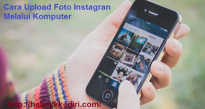 Cara Upload Foto Instagran Melalui Komputer Cara Upload Foto Instagran Melalui Komputer
