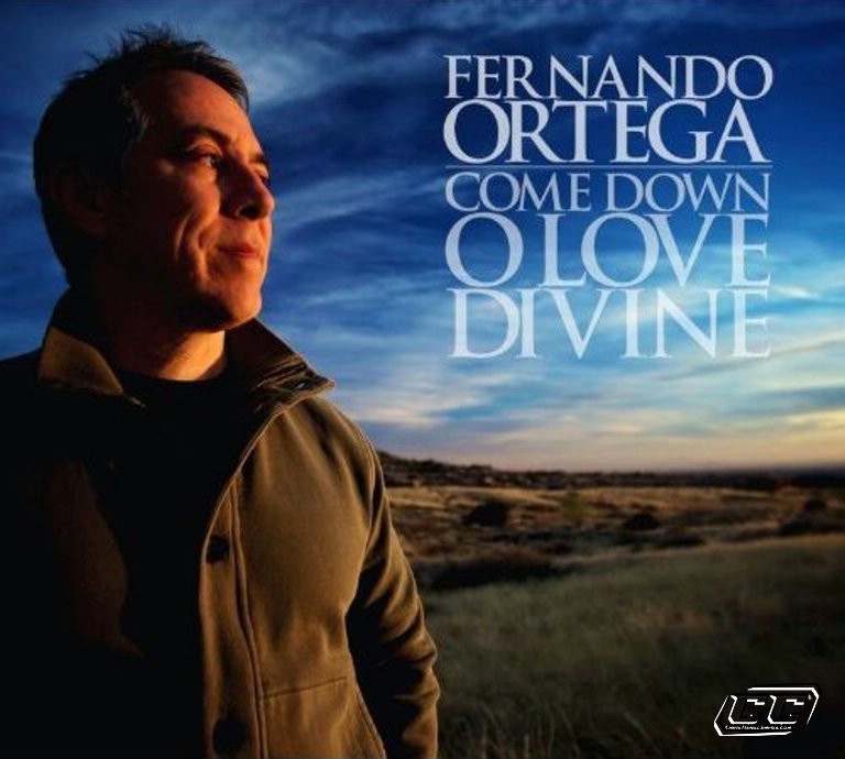 Fernando Ortega - Come Down O Love Divine 2011 English Christian Album